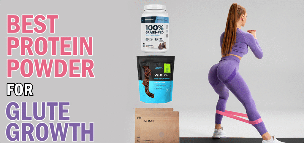 Best Protein Powders for Glute Growth